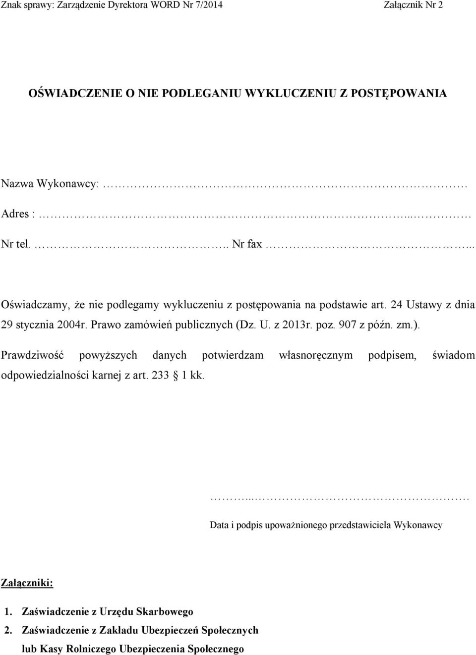 907 z późn. zm.). Prawdziwość powyższych danych potwierdzam własnoręcznym podpisem, świadom odpowiedzialności karnej z art. 233 1 kk.