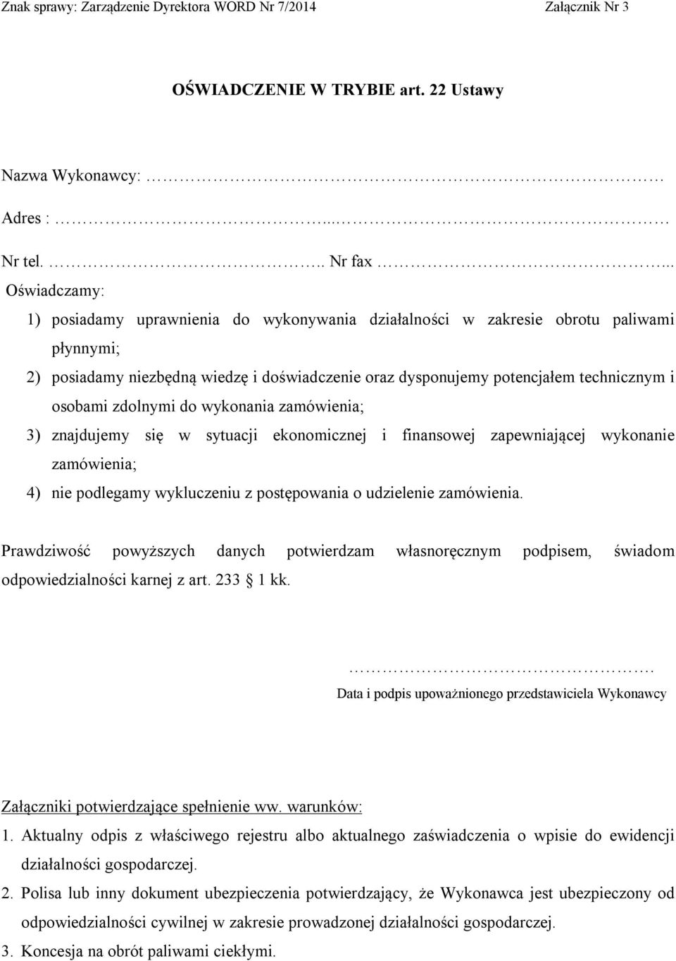 osobami zdolnymi do wykonania zamówienia; 3) znajdujemy się w sytuacji ekonomicznej i finansowej zapewniającej wykonanie zamówienia; 4) nie podlegamy wykluczeniu z postępowania o udzielenie