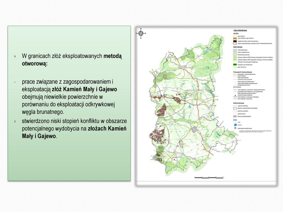 powierzchnie w porównaniu do eksploatacji odkrywkowej węgla brunatnego.