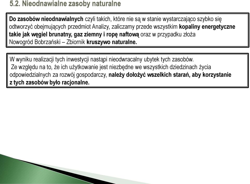 Bobrzański Zbiornik kruszywo naturalne. W wyniku realizacji tych inwestycji nastąpi nieodwracalny ubytek tych zasobów.