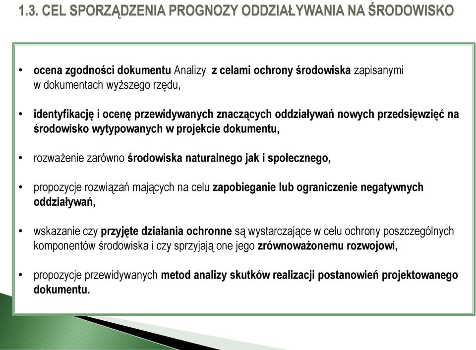 społecznego, propozycje rozwiązań mających na celu zapobieganie lub ograniczenie negatywnych oddziaływań, wskazanie czy przyjęte działania ochronne są wystarczające w celu