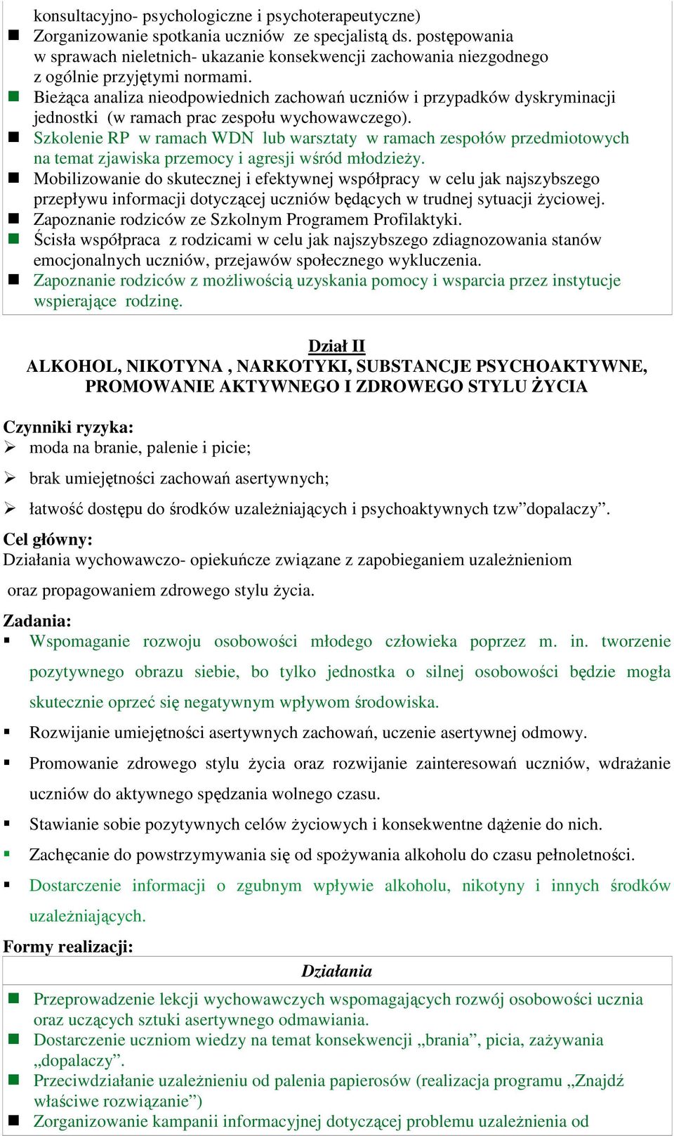 Bieżąca analiza nieodpowiednich zachowań uczniów i przypadków dyskryminacji jednostki (w ramach prac zespołu wychowawczego).