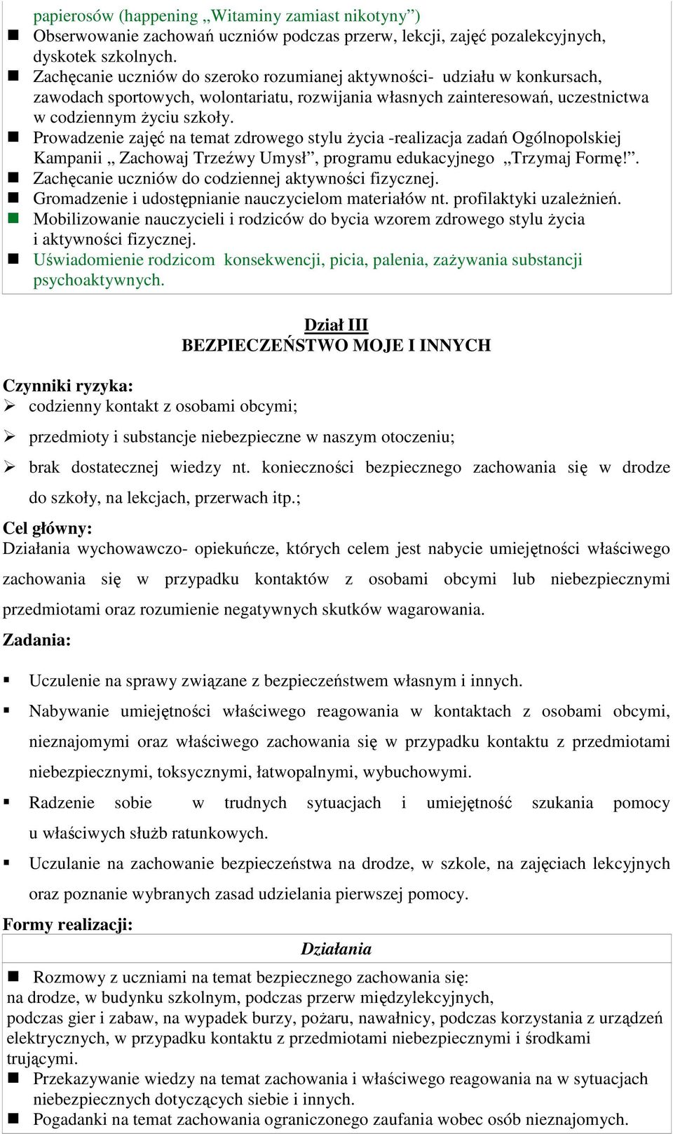 Prowadzenie zajęć na temat zdrowego stylu życia -realizacja zadań Ogólnopolskiej Kampanii Zachowaj Trzeźwy Umysł, programu edukacyjnego Trzymaj Formę!