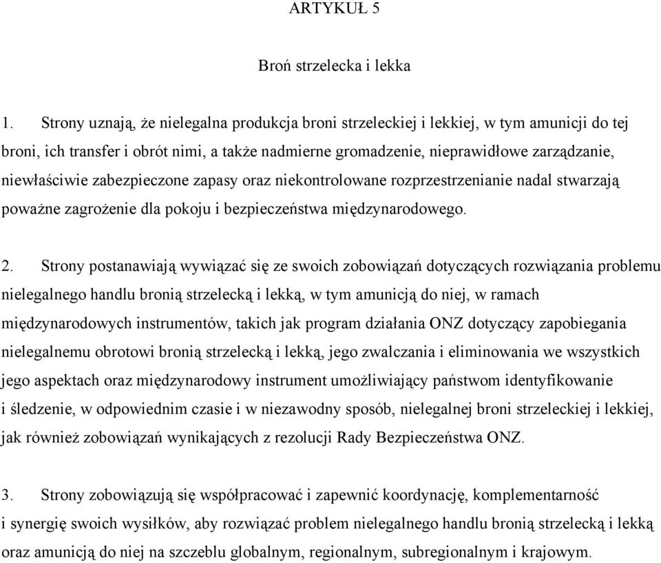 zabezpieczone zapasy oraz niekontrolowane rozprzestrzenianie nadal stwarzają poważne zagrożenie dla pokoju i bezpieczeństwa międzynarodowego. 2.