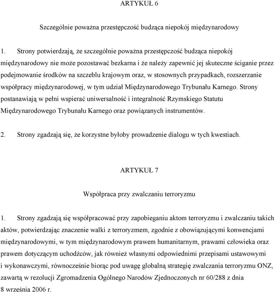 szczeblu krajowym oraz, w stosownych przypadkach, rozszerzanie współpracy międzynarodowej, w tym udział Międzynarodowego Trybunału Karnego.