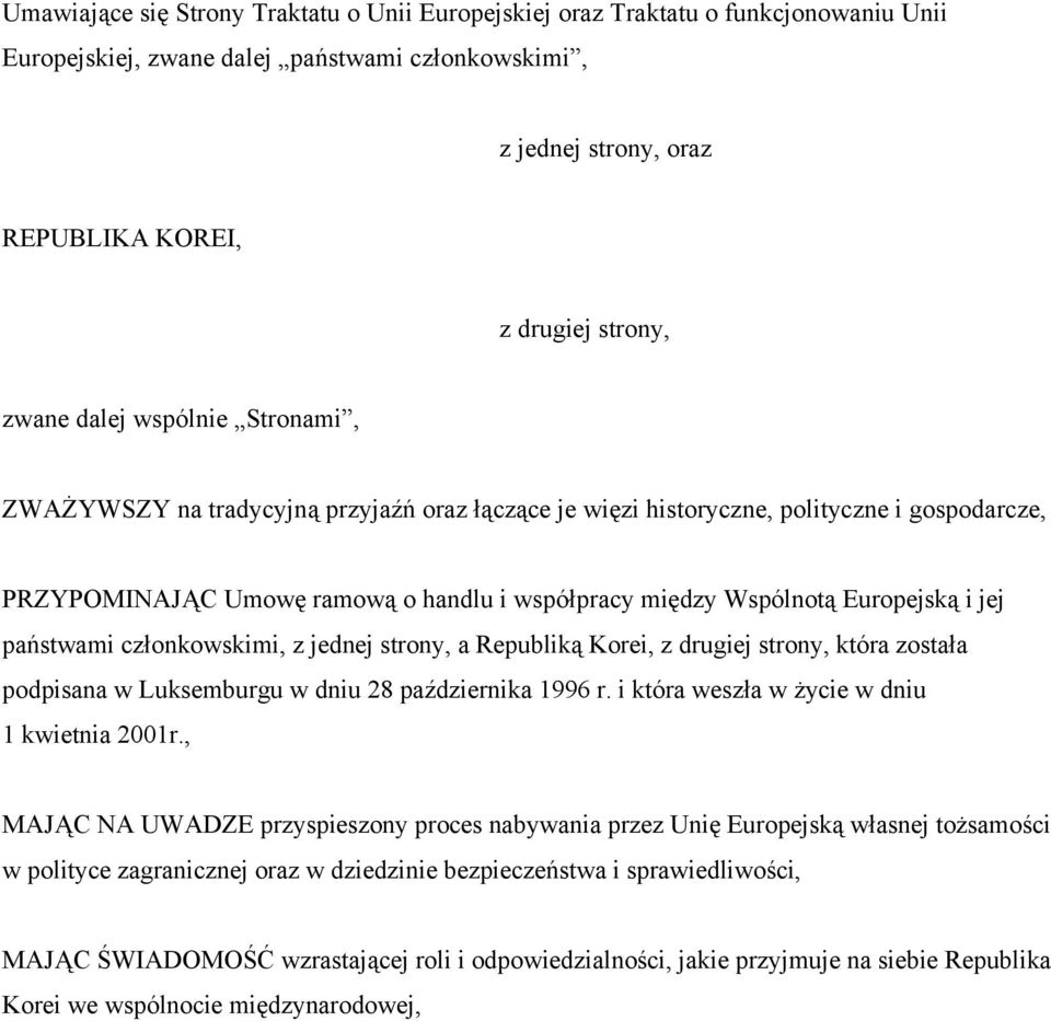 Europejską i jej państwami członkowskimi, z jednej strony, a Republiką Korei, z drugiej strony, która została podpisana w Luksemburgu w dniu 28 października 1996 r.