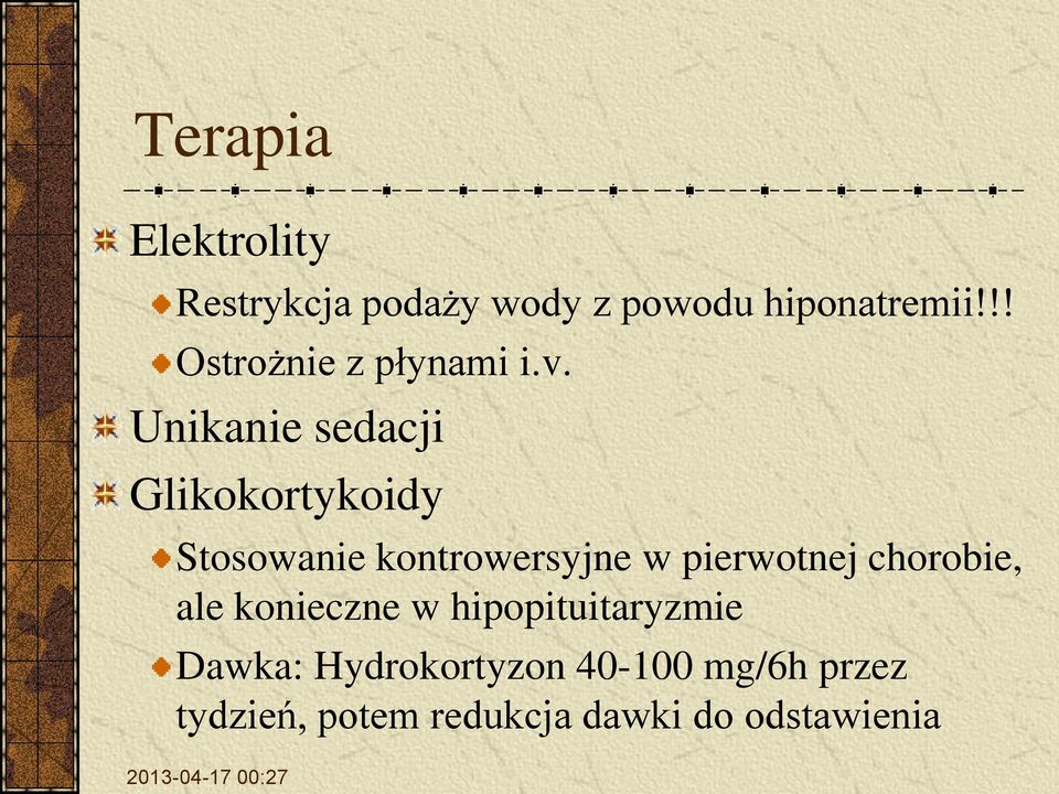 Unikanie sedacji Glikokortykoidy Stosowanie kontrowersyjne w pierwotnej