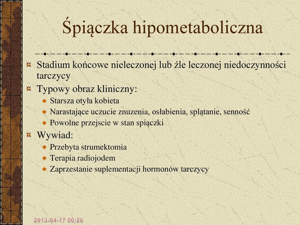 uczucie znuzenia, osłabienia, splątanie, senność Powolne przejscie w stan spiączki