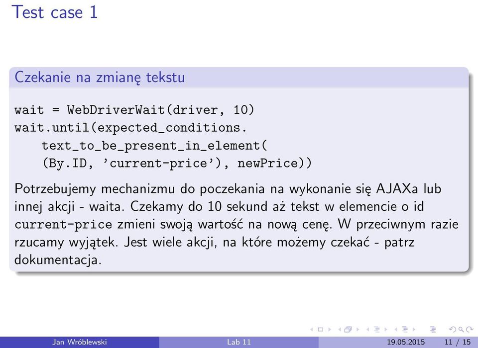 ID, current-price ), newprice)) Potrzebujemy mechanizmu do poczekania na wykonanie się AJAXa lub innej akcji - waita.
