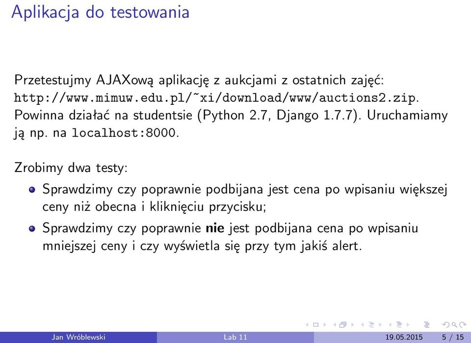 Zrobimy dwa testy: Sprawdzimy czy poprawnie podbijana jest cena po wpisaniu większej ceny niż obecna i kliknięciu przycisku;