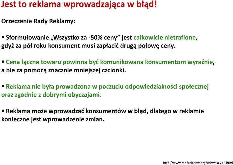 drugą połowę ceny. Cena łączna towaru powinna być komunikowana konsumentom wyraźnie, a nie za pomocą znacznie mniejszej czcionki.