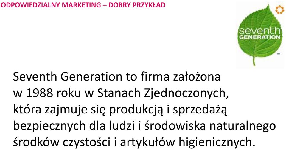 zajmuje się produkcją i sprzedażą bezpiecznych dla ludzi i