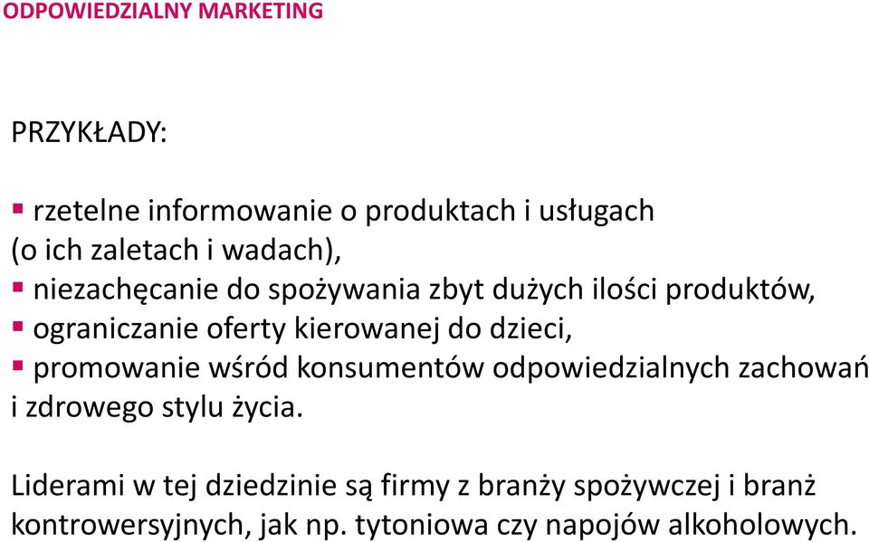 dzieci, promowanie wśród konsumentów odpowiedzialnych zachowań i zdrowego stylu życia.