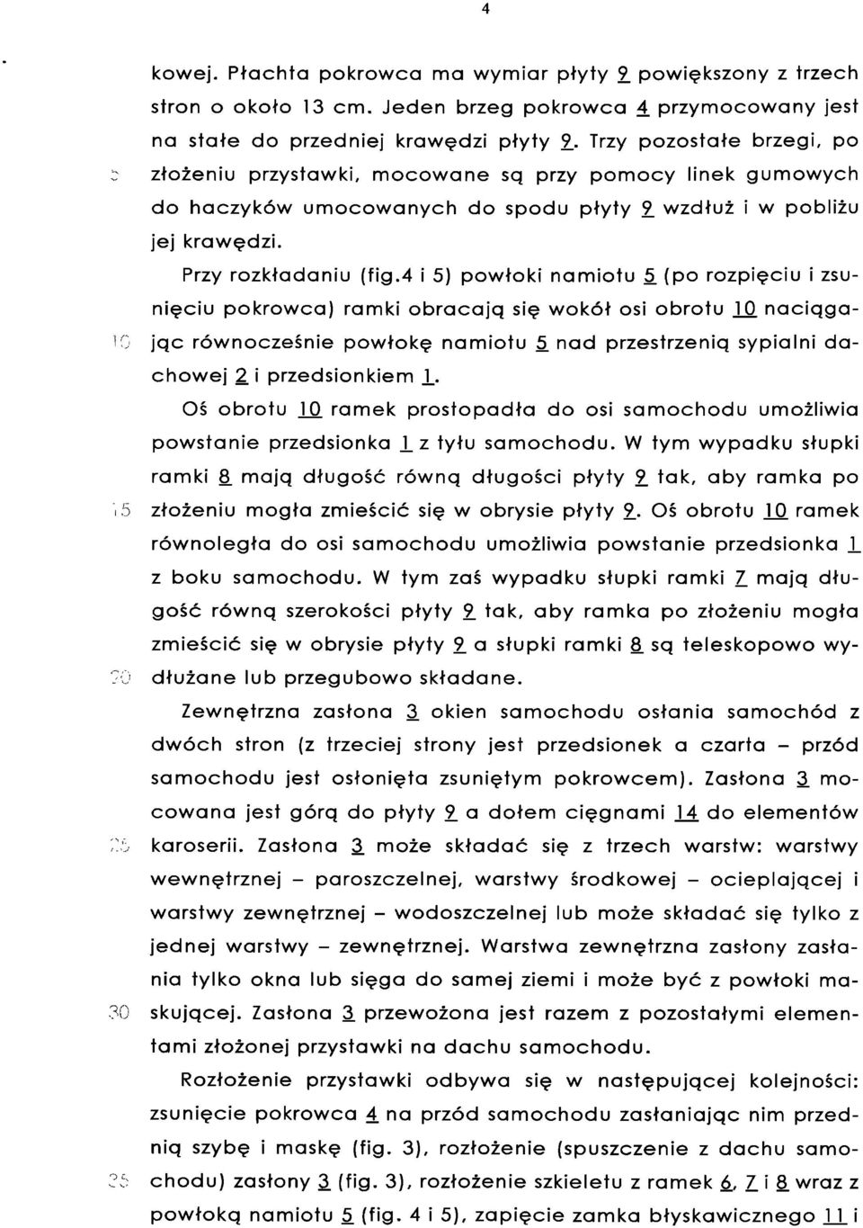 4 i 5) powłoki namiotu 5. (po rozpięciu i zsu nięciu pokrowca) ramki obracają się wokół osi obrotu J_0 naciąga ne jąc równocześnie powłokę namiotu 5.