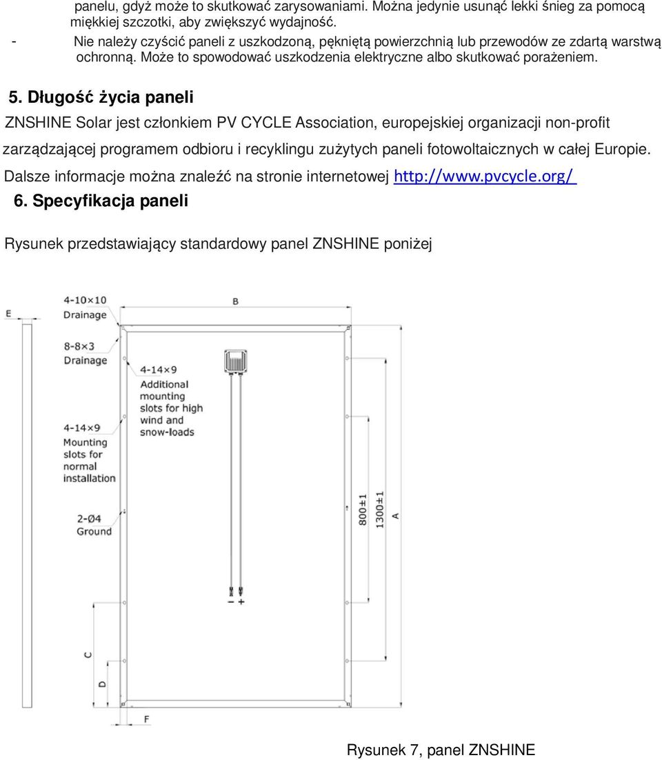 5. Długość życia paneli ZNSHINE Solar jest członkiem PV CYCLE Association, europejskiej organizacji non-profit zarządzającej programem odbioru i recyklingu zużytych paneli