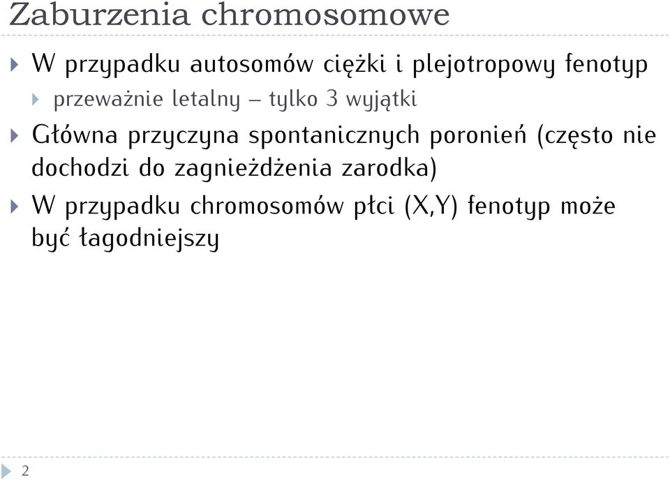 przyczyna spontanicznych poronień (często nie dochodzi do