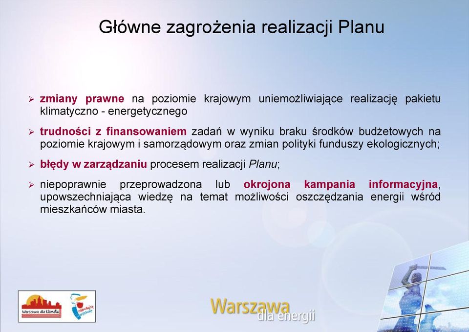 oraz zmian polityki funduszy ekologicznych; błędy w zarządzaniu procesem realizacji Planu; niepoprawnie przeprowadzona