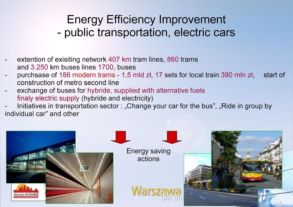 construction of metro second line - exchange of buses for hybride, supplied with alternative fuels finaly electric supply (hybride and