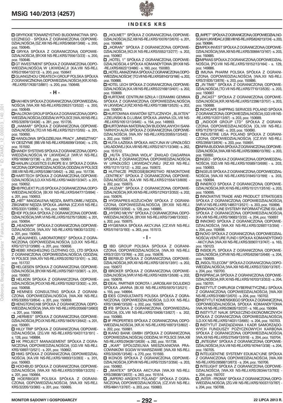 GUANGZHOU CREATECH GROUP POLSKA SPÓŁKA Z OGRANICZNONĄ ODPOWIEDZIALNOŚCIĄ [KR.XI NS- -REJ.KRS/17430/13/881] - s. 200, poz. 150648. - H - HAI HIEN SPÓŁKA Z OGRANICZONĄ ODPOWIEDZIAL- NOŚCIĄ [WA.