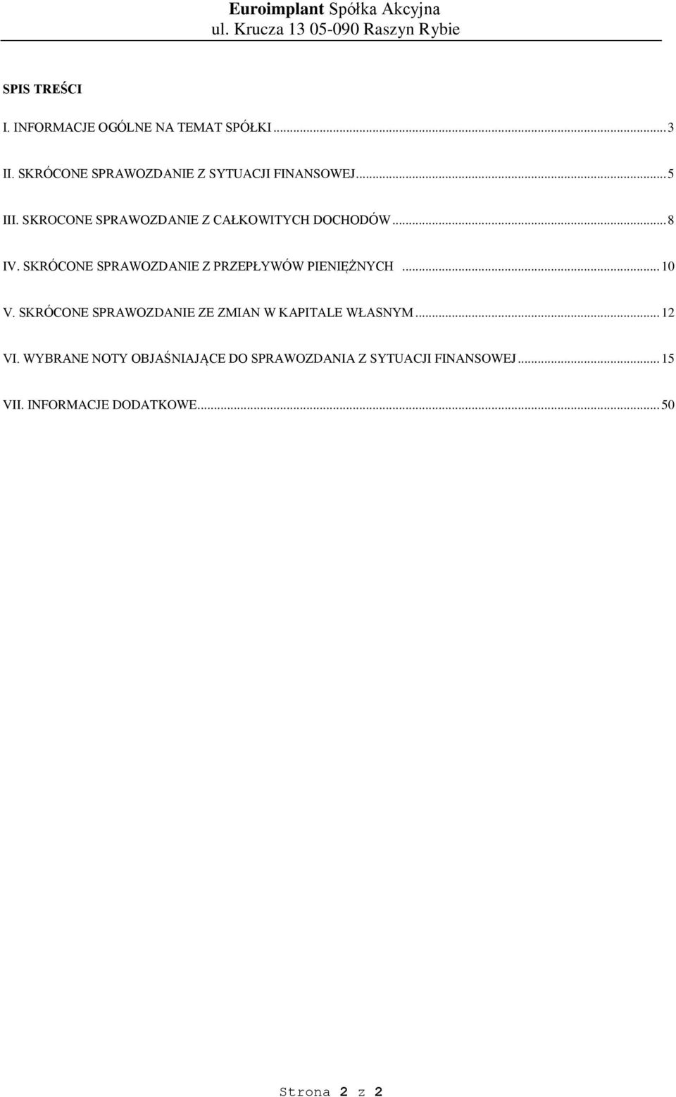 .. 8 IV. SKRÓCONE SPRAWOZDANIE Z PRZEPŁYWÓW PIENIĘŻNYCH... 10 V.