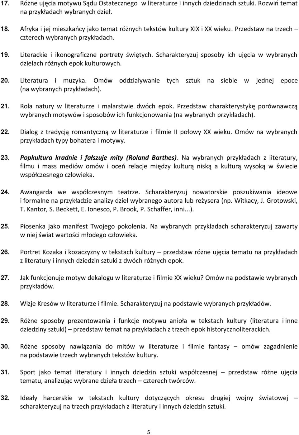 Scharakteryzuj sposoby ich ujęcia w wybranych dziełach różnych epok kulturowych. 20. Literatura i muzyka. Omów oddziaływanie tych sztuk na siebie w jednej epoce (na wybranych przykładach). 21.