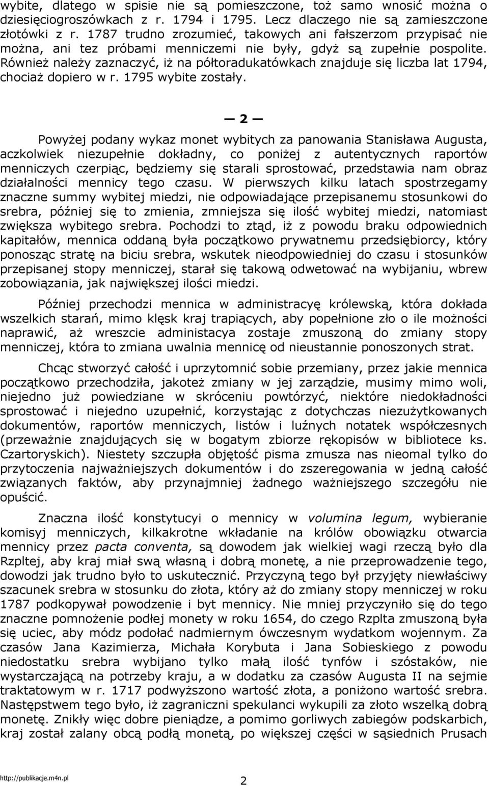 RównieŜ naleŝy zaznaczyć, iŝ na półtoradukatówkach znajduje się liczba lat 1794, chociaŝ dopiero w r. 1795 wybite zostały.