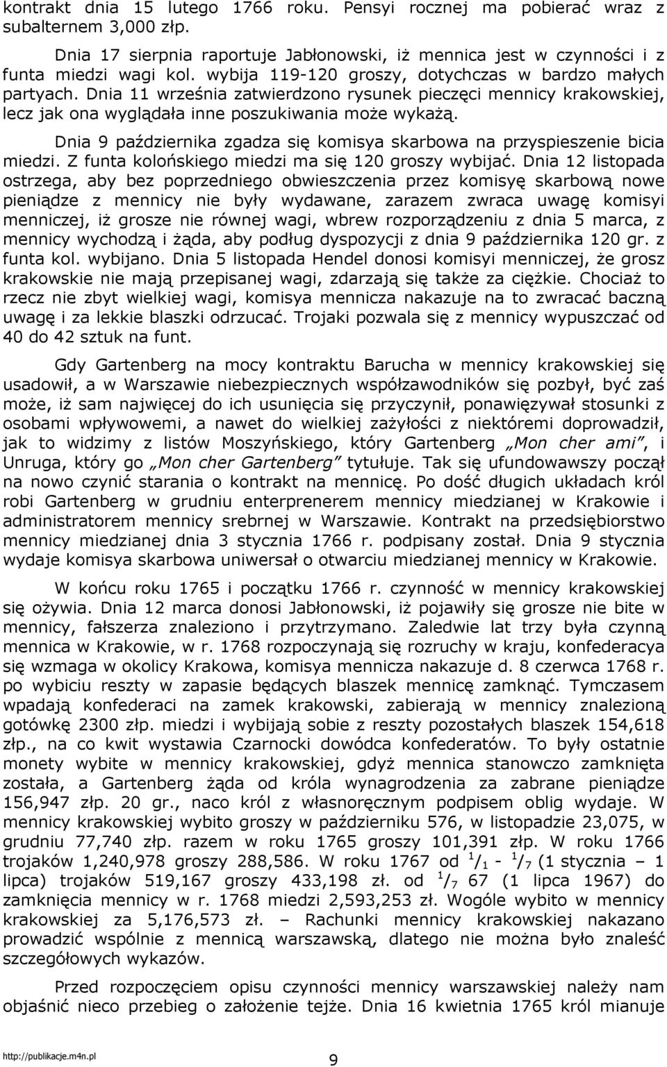 Dnia 9 października zgadza się komisya skarbowa na przyspieszenie bicia miedzi. Z funta kolońskiego miedzi ma się 120 groszy wybijać.