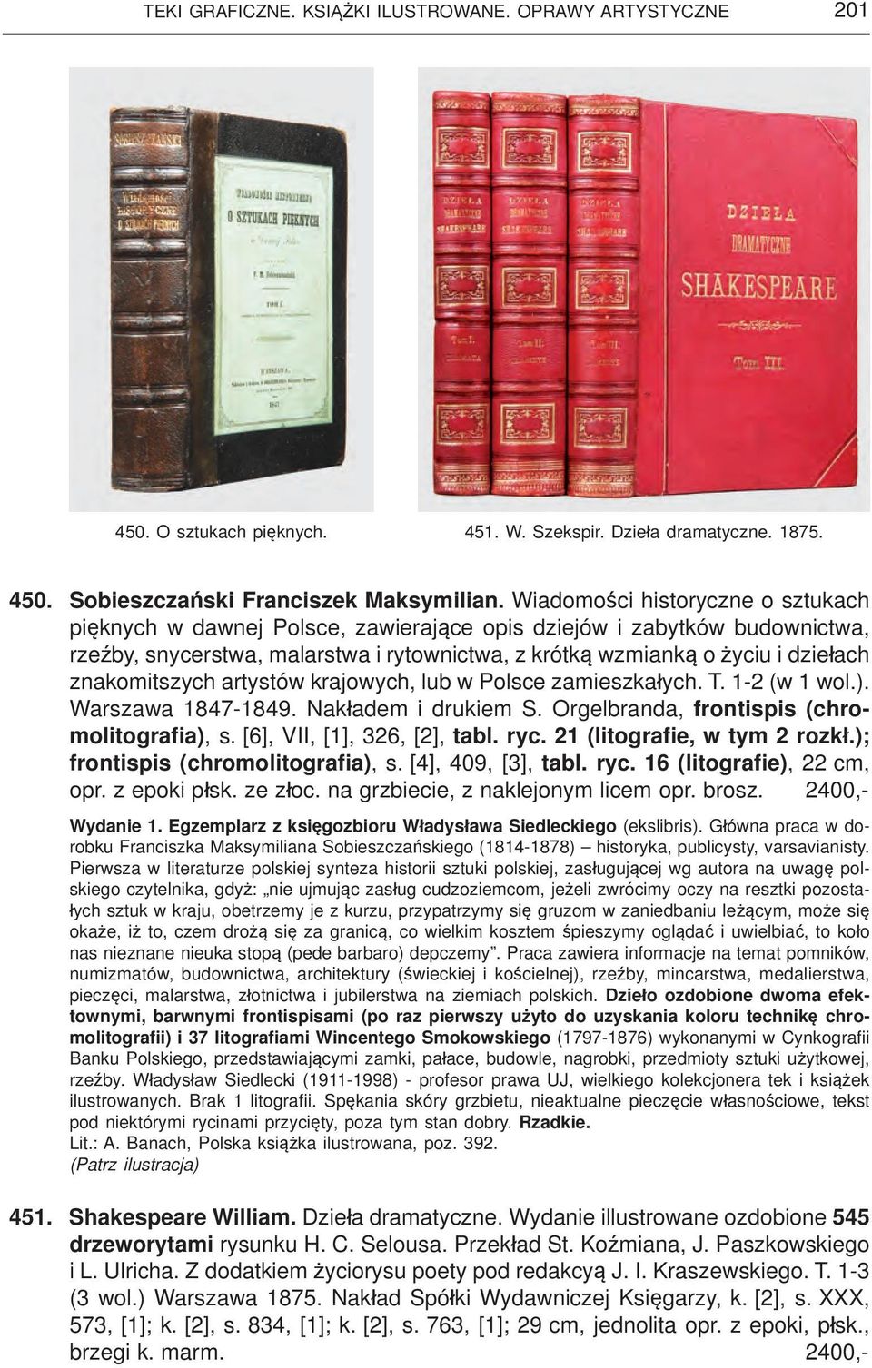 znakomitszych artystów krajowych, lub w Polsce zamieszkałych. T. 1-2 (w 1 wol.). Warszawa 1847-1849. Nakładem i drukiem S. Orgelbranda, frontispis (chromolitografia), s. [6], VII, [1], 326, [2], tabl.