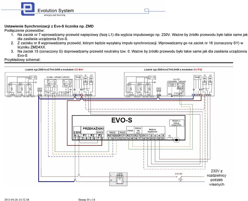 Ważne by źródło przewodu było takie same jak dla zasilania urządzenia Evo-S. 2.