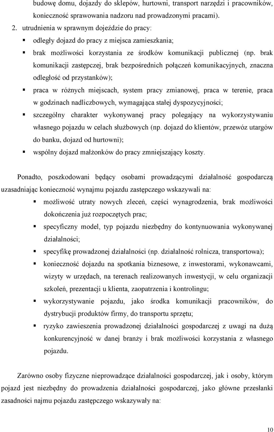 brak komunikacji zastępczej, brak bezpośrednich połączeń komunikacyjnych, znaczna odległość od przystanków); praca w różnych miejscach, system pracy zmianowej, praca w terenie, praca w godzinach