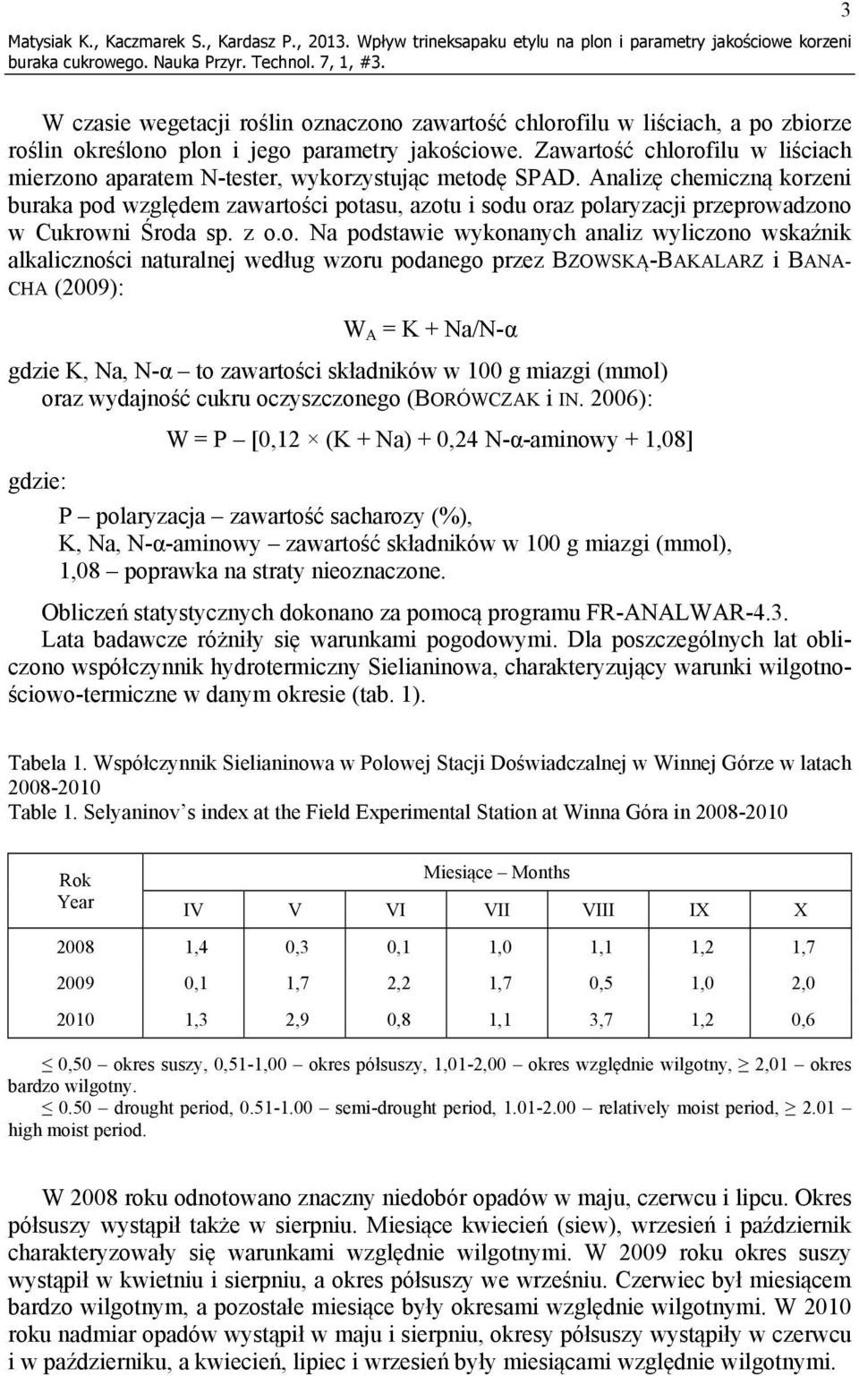 Zawartość chlorofilu w liściach mierzono aparatem N-tester, wykorzystując metodę SPAD.