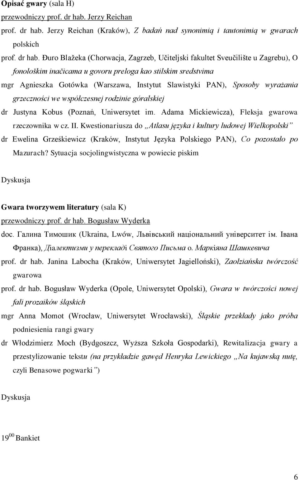 Jerzy Reichan (Kraków), Z badań nad synonimią i tautonimią w gwarach polskich prof. dr hab.