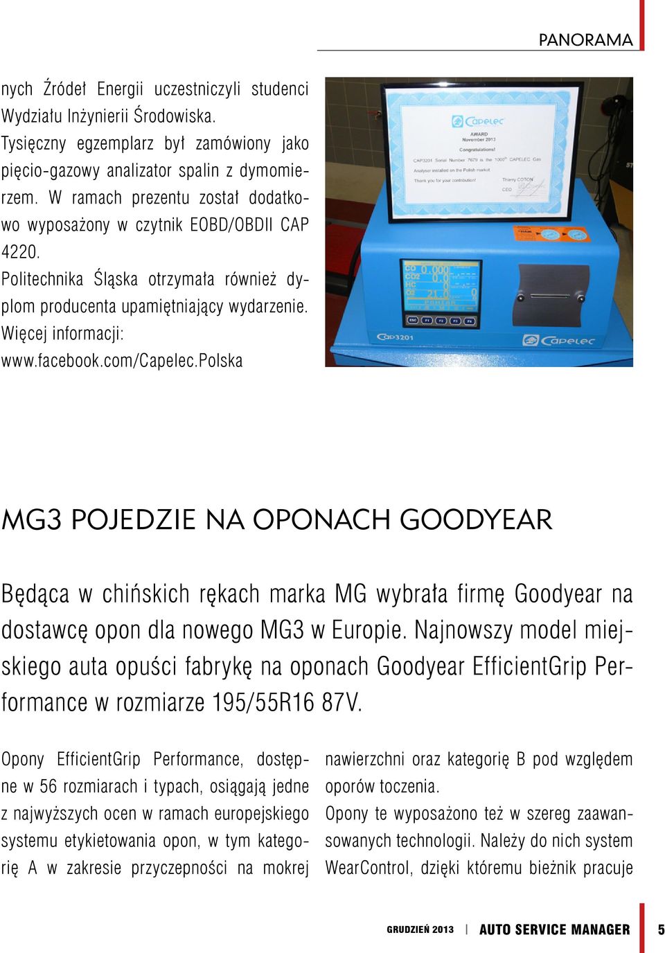 com/capelec.polska MG3 POJEDZIE NA OPONACH GOODYEAR Będąca w chińskich rękach marka MG wybrała firmę Goodyear na dostawcę opon dla nowego MG3 w Europie.