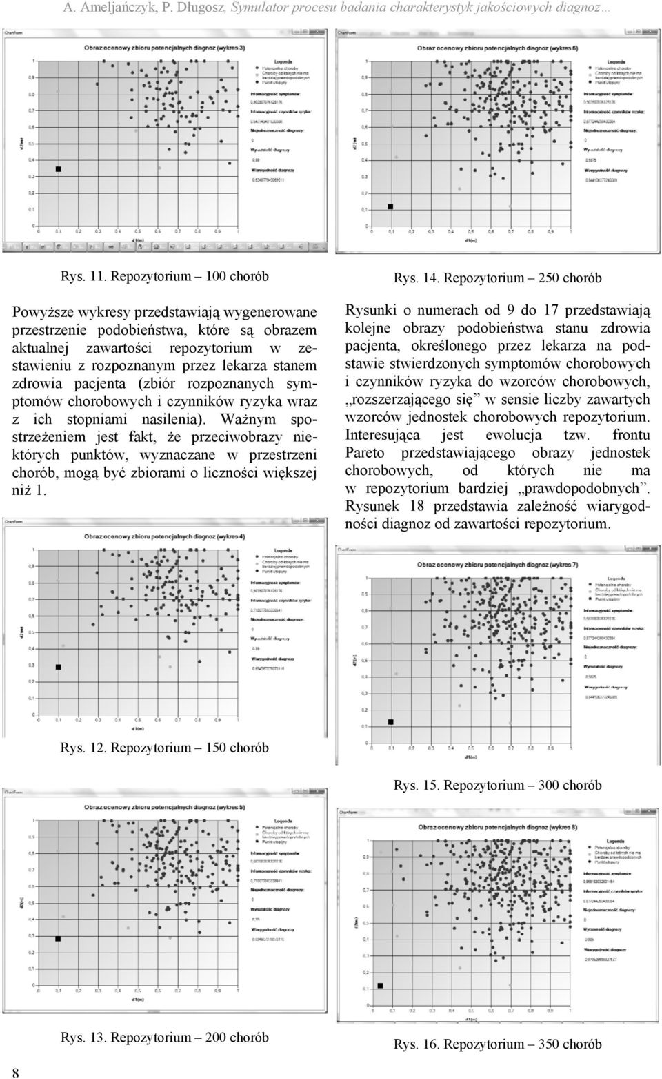 zdrowia pacjenta (zbiór rozpoznanych symptomów chorobowych i czynników ryzyka wraz z ich stopniami nasilenia).