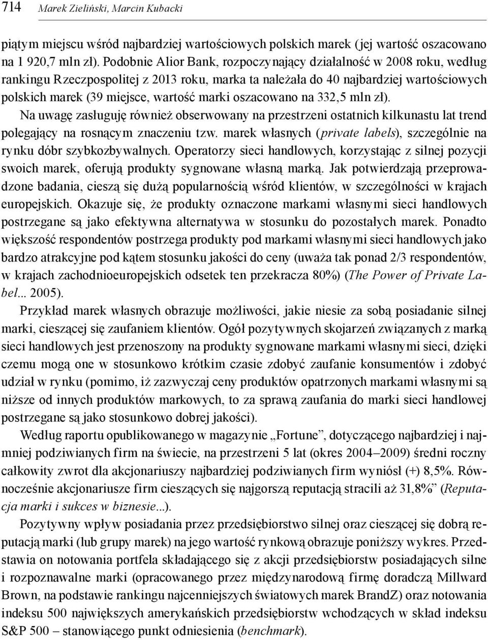 oszacowano na 332,5 mln zł). Na uwagę zasługuję również obserwowany na przestrzeni ostatnich kilkunastu lat trend polegający na rosnącym znaczeniu tzw.