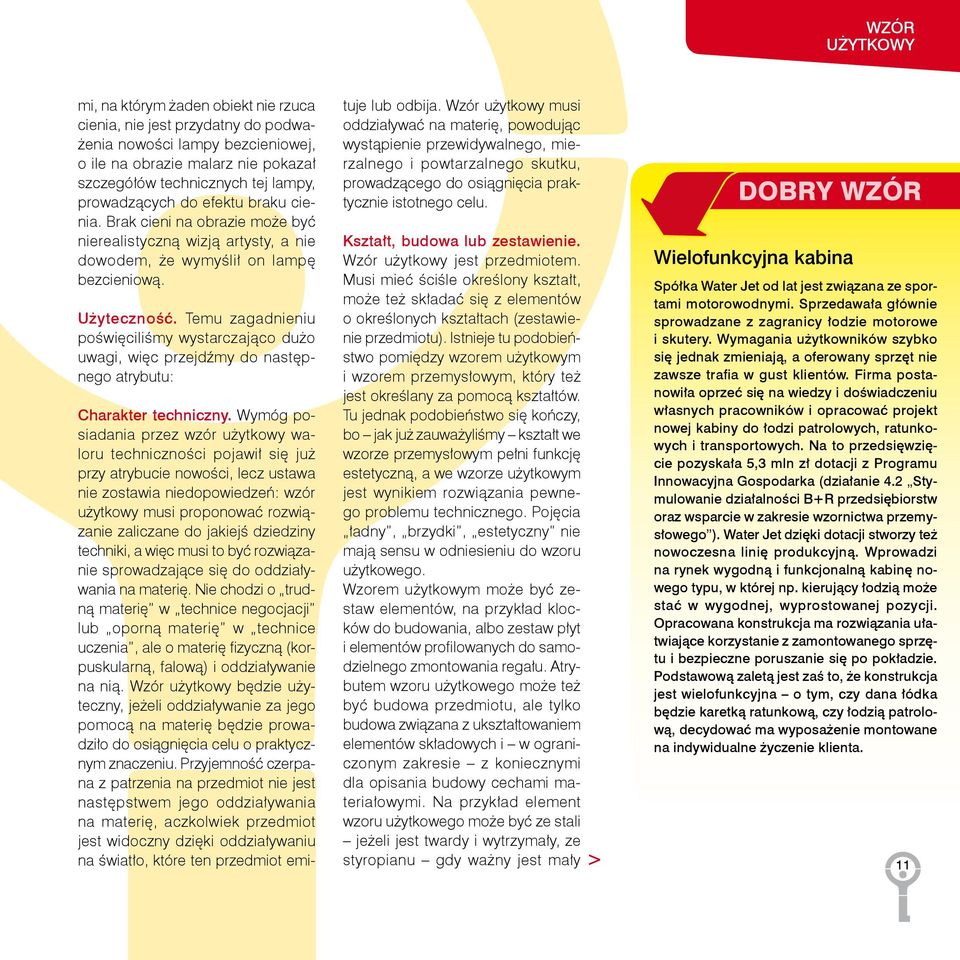 Temu zagadnieniu poświęciliśmy wystarczająco dużo uwagi, więc przejdźmy do następnego atrybutu: Charakter techniczny.