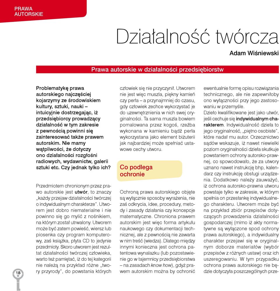 Nie mamy wątpliwości, że dotyczy ono działalności rozgłośni radiowych, wydawnictw, galerii sztuki etc. Czy jednak tylko ich?