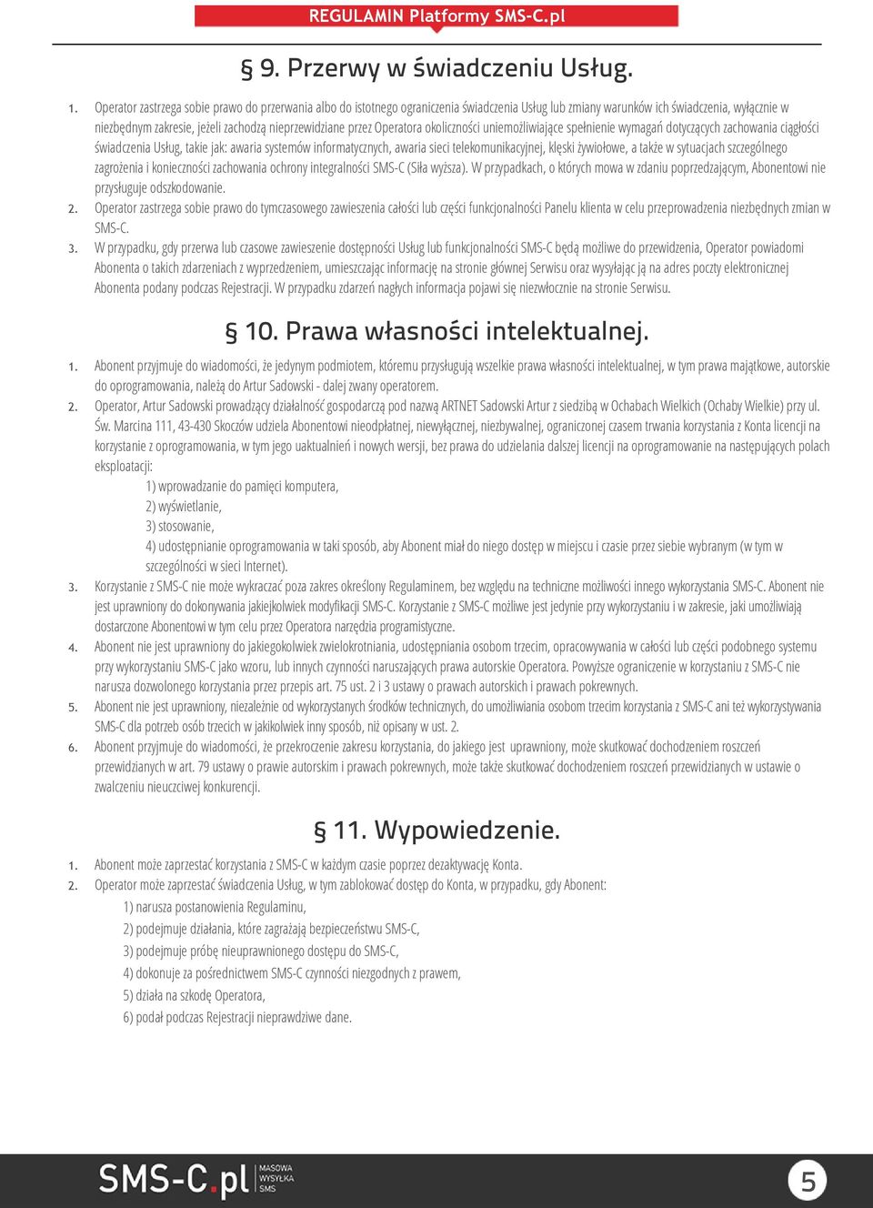 przez Operatora okoliczności uniemożliwiające spełnienie wymagań dotyczących zachowania ciągłości świadczenia Usług, takie jak: awaria systemów informatycznych, awaria sieci telekomunikacyjnej,