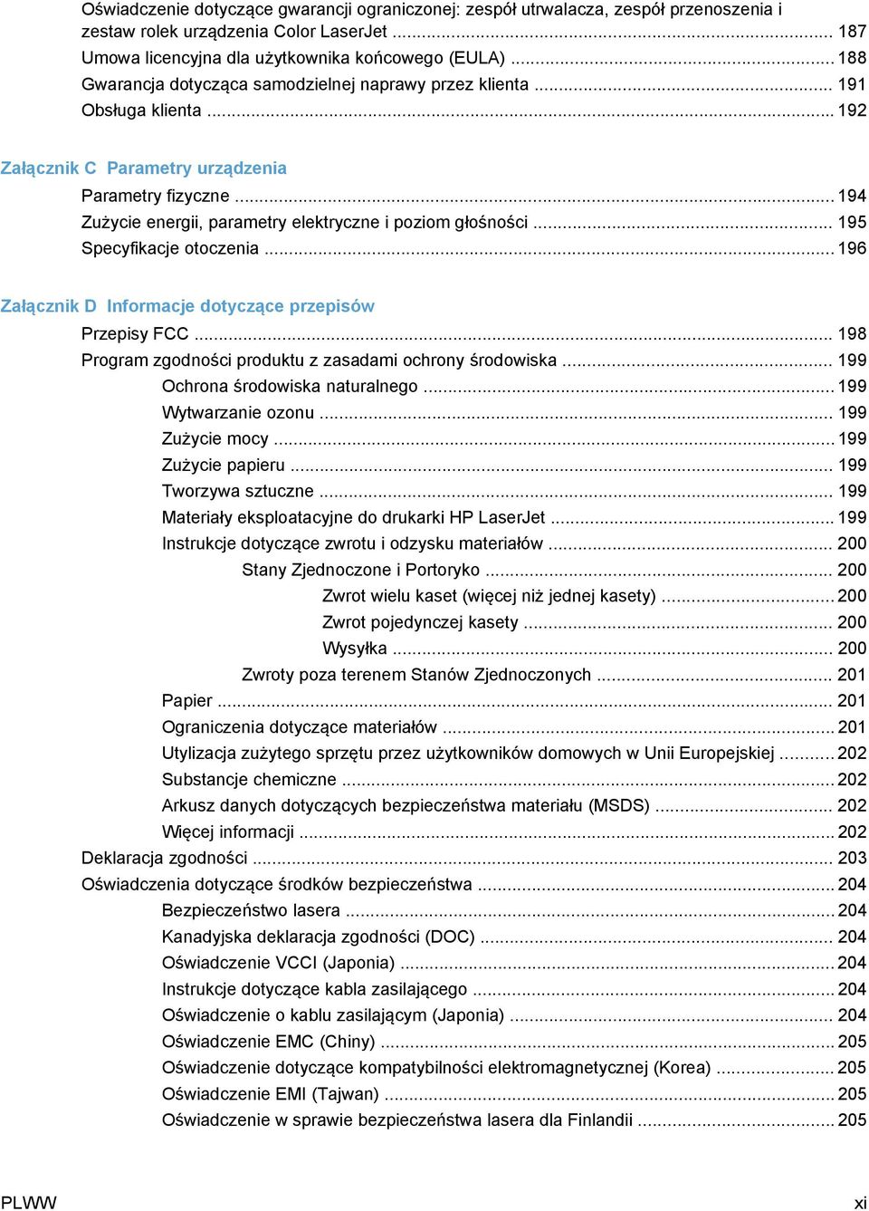 .. 194 Zużycie energii, parametry elektryczne i poziom głośności... 195 Specyfikacje otoczenia... 196 Załącznik D Informacje dotyczące przepisów Przepisy FCC.