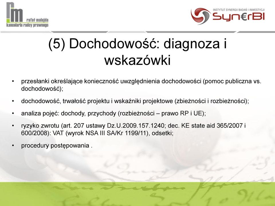 dochodowość); dochodowość, trwałość projektu i wskaźniki projektowe (zbieżności i rozbieżności); analiza