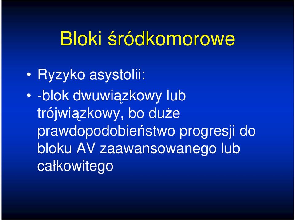 bo duże prawdopodobieństwo progresji