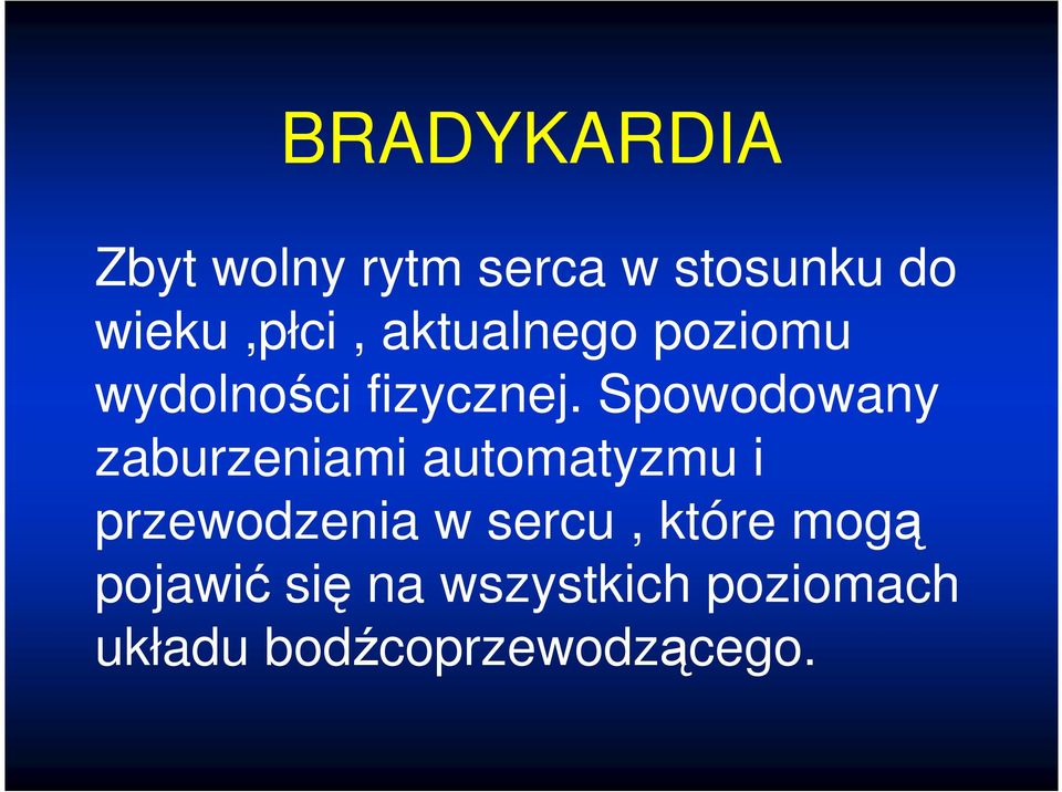 Spowodowany zaburzeniami automatyzmu i przewodzenia w