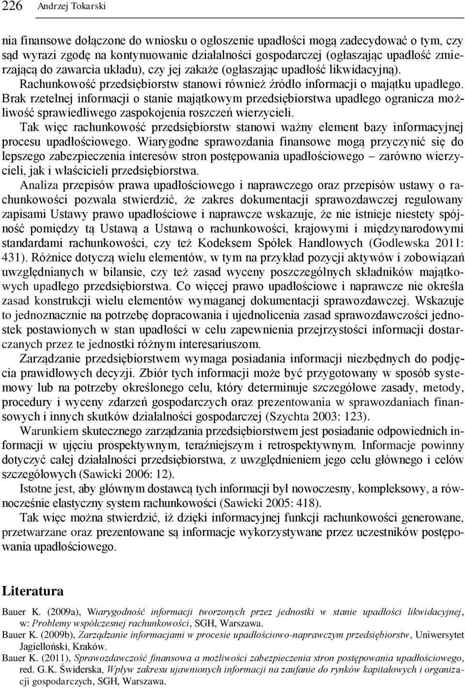 Brak rzetelnej informacji o stanie majątkowym przedsiębiorstwa upadłego ogranicza możliwość sprawiedliwego zaspokojenia roszczeń wierzycieli.