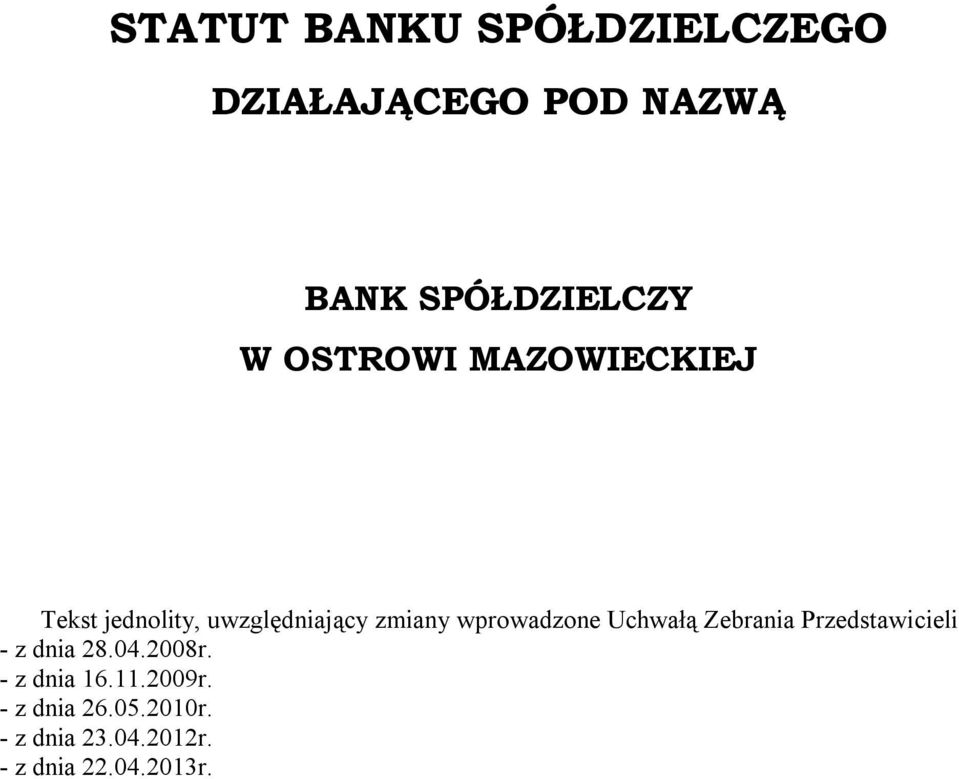 Uchwałą Zebrania Przedstawicieli - z dnia 28.04.2008r. - z dnia 16.11.