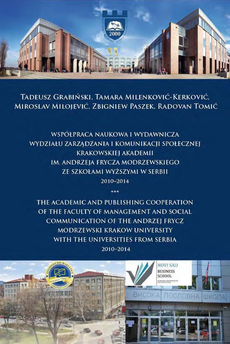 ANDRZEJA FRYCZA M ODRZEW SKIEGO ZE SZKOŁAMI WYŻSZYMI W SERBII 2010-2014 * * * THE ACADEM IC A N D PU BLISH IN G COOPERATION OF THE