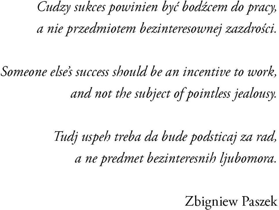 Someone else s success should be an incentive to work, and not the