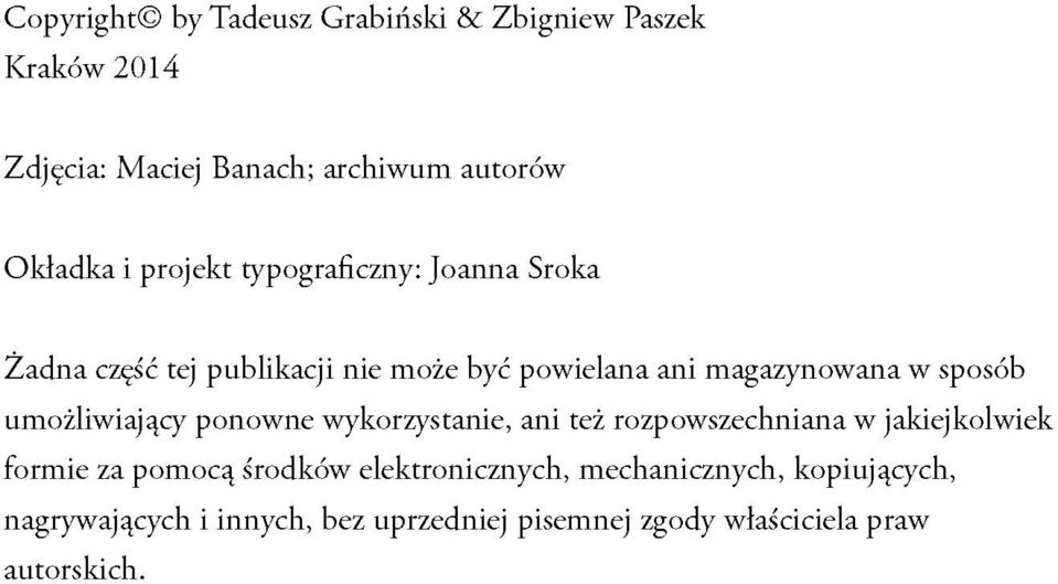 umożliwiający ponowne wykorzystanie, ani też rozpowszechniana w jakiejkolwiek formie za pomocą środków