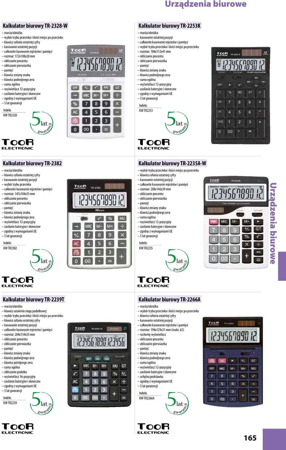 przecinka rozmiar: 147x104x33 mm KW TR2382 Kalkulator biurowy TR-2235A-W wybór trybu przecinka i ilości miejsc po przecinku klawisz cofania ostatniej cyfry rozmiar: 208x146x39 mm suma ogólna KW