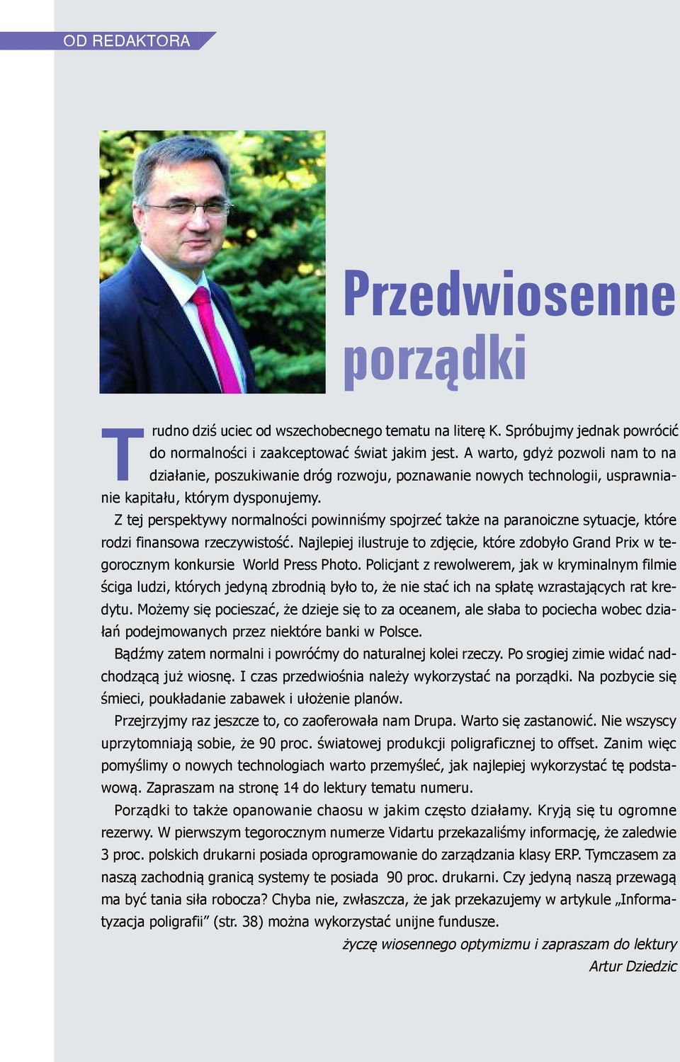 Z tej perspektywy normalności powinniśmy spojrzeć także na paranoiczne sytuacje, które rodzi finansowa rzeczywistość.