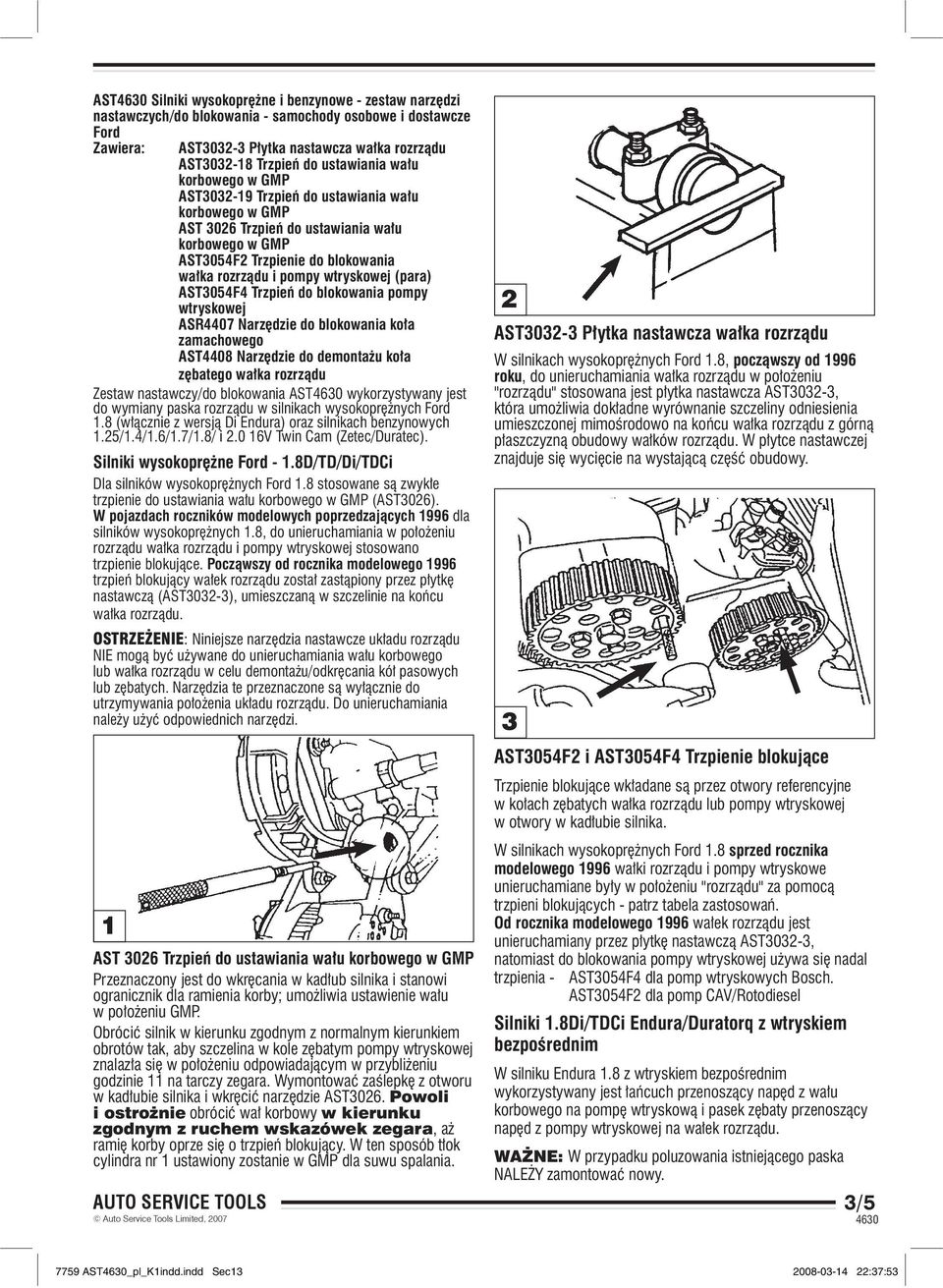 AST4408 Narzędzie do demontażu koła zębatego wałka rozrządu Zestaw nastawczy/do blokowania AST wykorzystywany jest do wymiany paska rozrządu w silnikach wysokoprężnych 1.